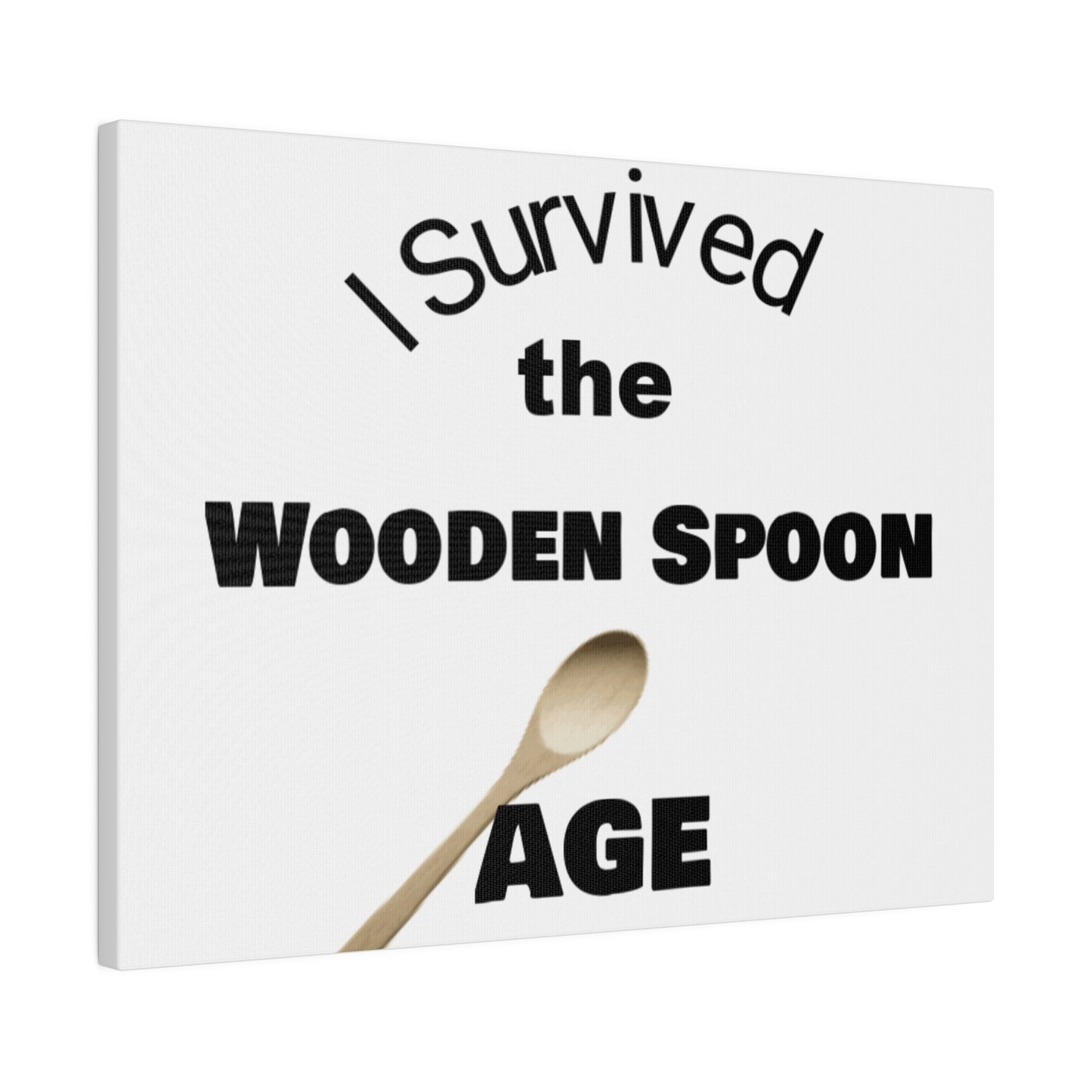 Survived the Wooden Spoon Age Matte Canvas