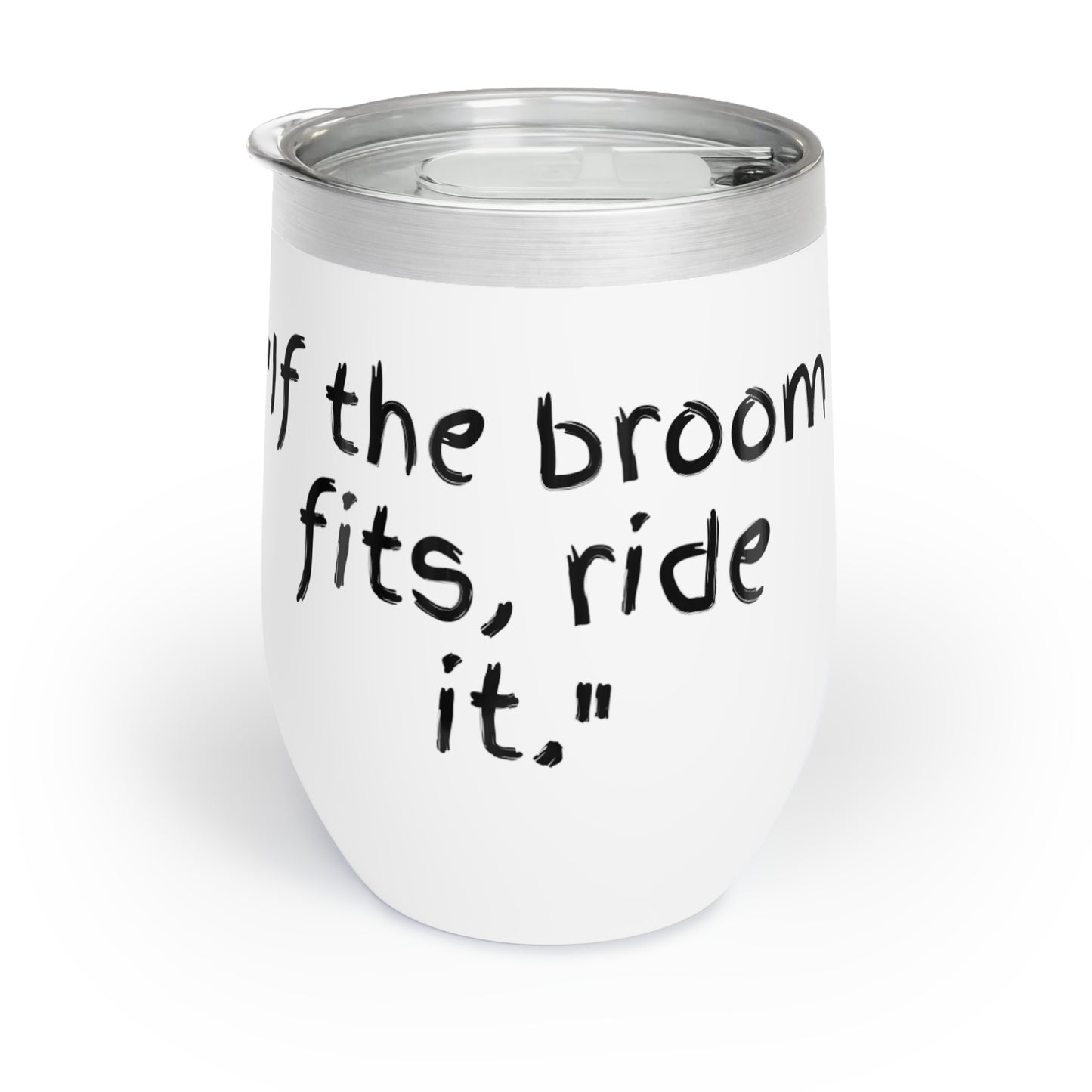 Broom Fits Chill Wine Tumbler