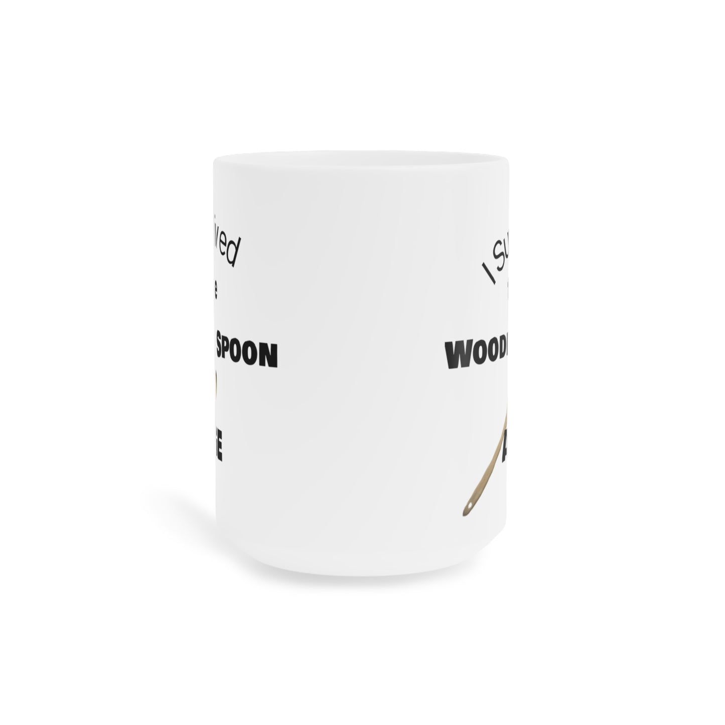 Survived the Wooden Spoon Age Ceramic Mugs (11oz\15oz\20oz)