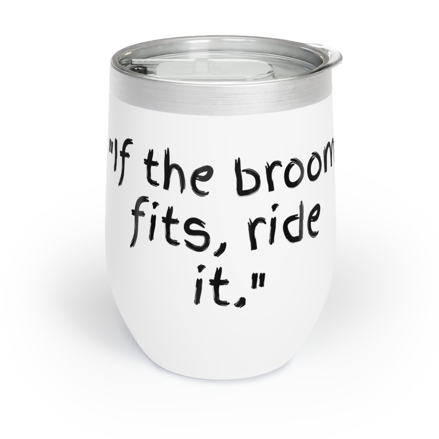 Broom Fits Chill Wine Tumbler