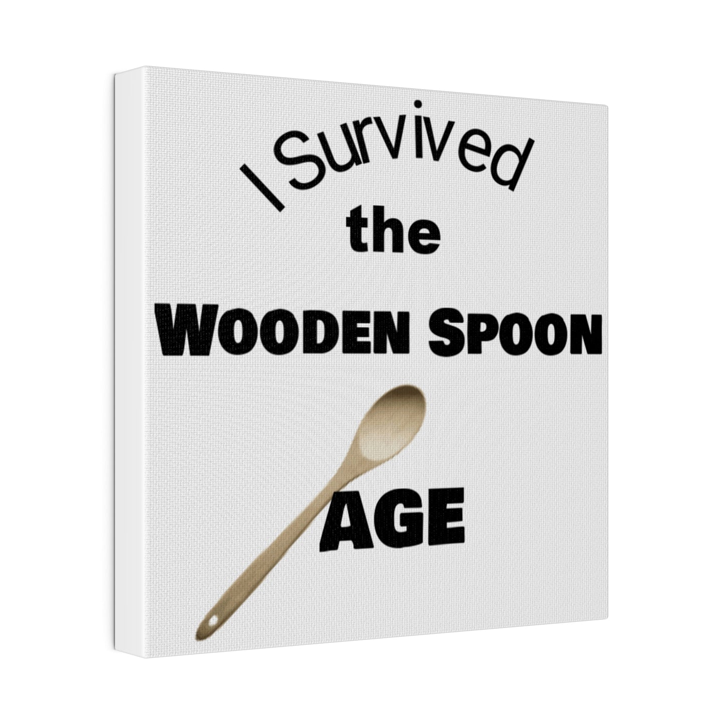 Survived the Wooden Spoon Age Matte Canvas